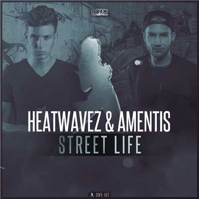 Street Life (Extended Mix)/Heatwavez & Amentis