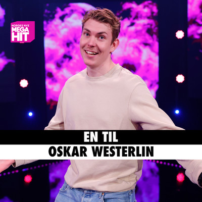En Til/Oskar Westerlin／Norges Nye Megahit