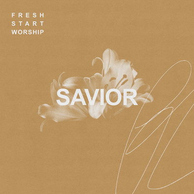 シングル/Savior feat.Tiphani Montgomery/Fresh Start Worship