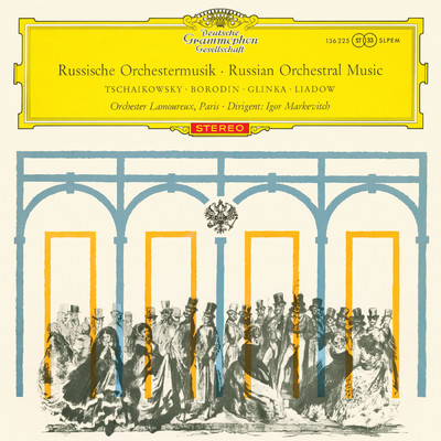 Rimsky-Korsakov: Russian Easter Festival Overture; Overture May Night; Le Coq d'or; Borodin: In The Steppes Of Central Asia; Liadov: Fragment de l'Apocalypse; Glinka: Ruslan and Lyudmila (Igor Markevitch - The Deutsche Grammophon Legacy: Volume 12)/コンセール・ラムルー管弦楽団／イーゴリ・マルケヴィチ