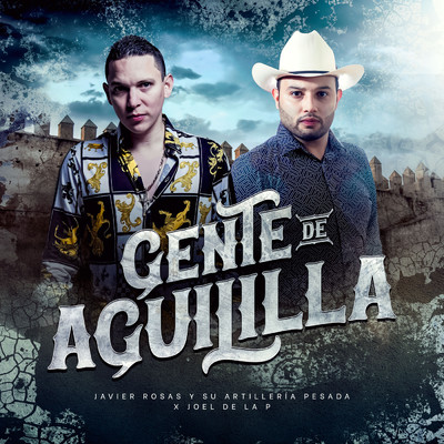 Gente De Aguililla/Javier Rosas Y Su Artilleria Pesada／Joel De La P