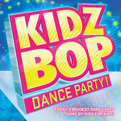 Kidz Bop Dance Party！/キッズ・ボップ