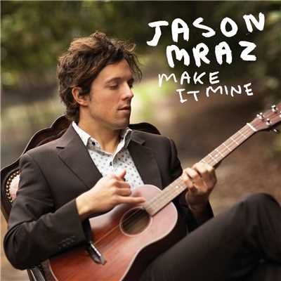 Make It Mine/Jason Mraz