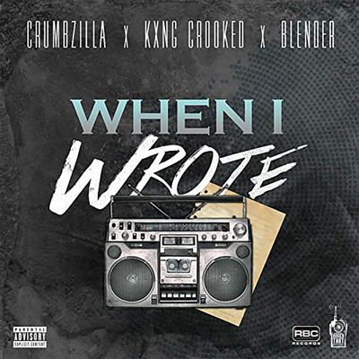 When I Wrote (feat. KXNG Crooked & Blender)/Crumbzilla