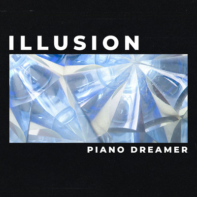 シングル/Illusion (Piano Cover)/Piano Dreamer