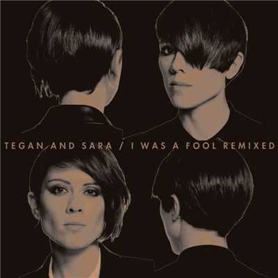 I Was A Fool Remixed/Tegan And Sara
