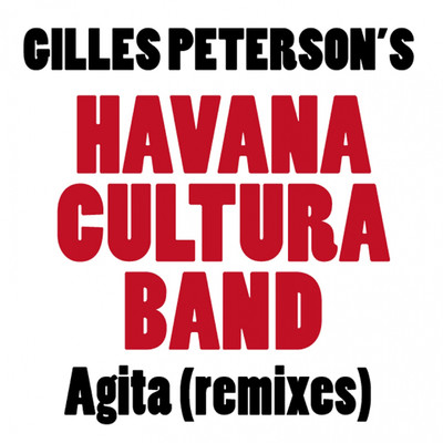 Agita (Switch and Sinden Remixes)/Gilles Peterson's Havana Cultura Band