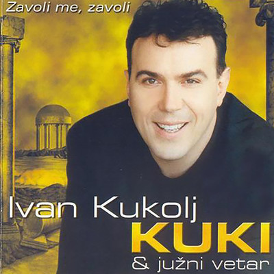 Zavoli me, zavoli/Ivan Kukolj Kuki & Juzni Vetar