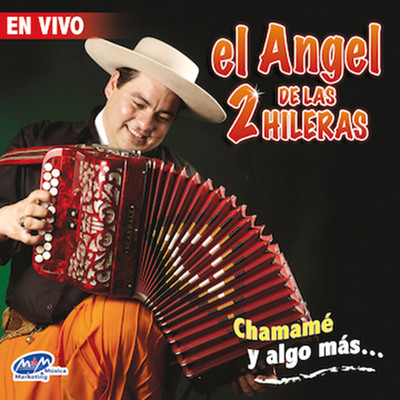 Chamame y Algo Mas (En Vivo)/El Angel De Las 2 Hileras