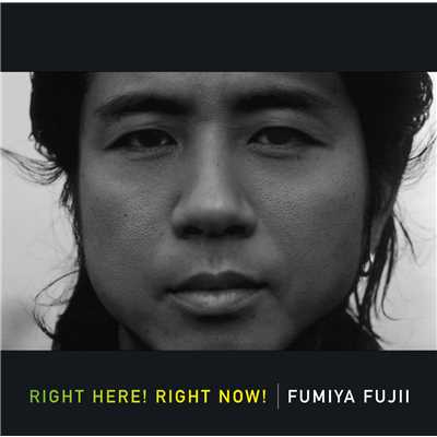 RIGHT HERE！ RIGHT NOW！/藤井 フミヤ