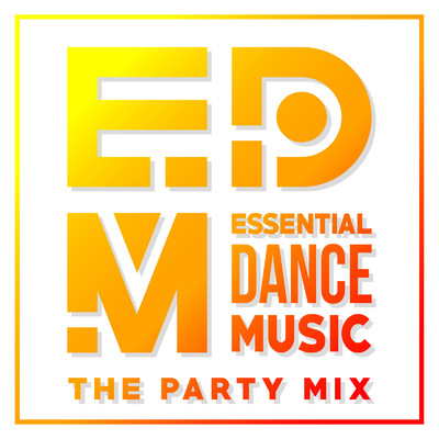 EDM: Essential Dance Music -the Party Mix- ドライブを盛り上げるEDM/Cafe lounge groove