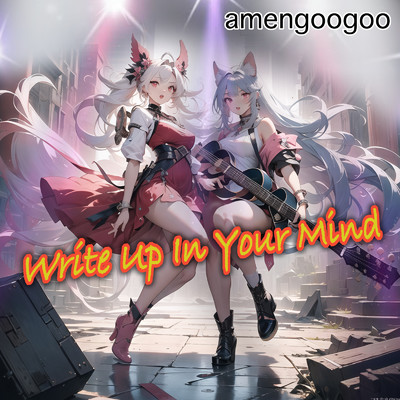 Write Up In Your Mind (feat. 夢ノ結唱 ROSE & 夢ノ結唱 POPY)/amengoogoo