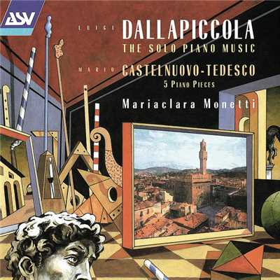 Dallapiccola: Solo Piano Music ／ Castelnuovo-Tedesco: Five Piano Pieces/Mariaclara Monetti