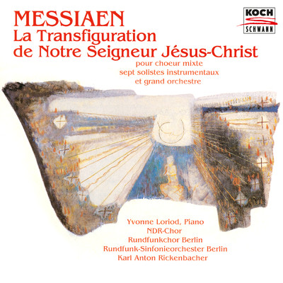 Messiaen: La Transfiguration de Notre Seigneur Jesus-Christ, Premier septenaire - VI. Candor est lucis aeterna/ベルリン放送合唱団／NDR合唱団／ベルリン放送交響楽団／カール・アントン・リッケンバッハー