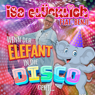 Wenn der Elefant in die Disco geht (featuring Benji)/Isa Glucklich