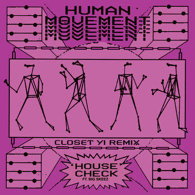 シングル/House Check (featuring Big Skeez／Closet Yi Dub Me Up Remix)/Human Movement