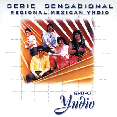 アルバム/Serie Sensacional Regional Mexican Yndio/Grupo Yndio