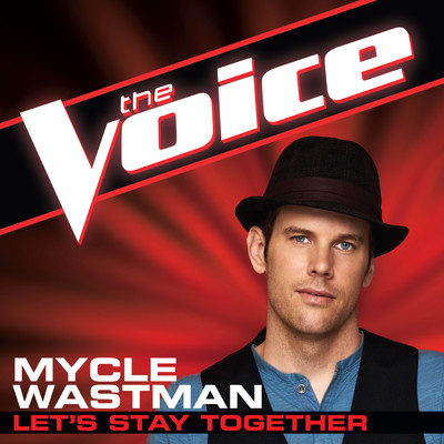 シングル/Let's Stay Together (The Voice Performance)/Mycle Wastman