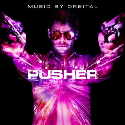 Pusher (Original Motion Picture Soundtrack)/Orbital