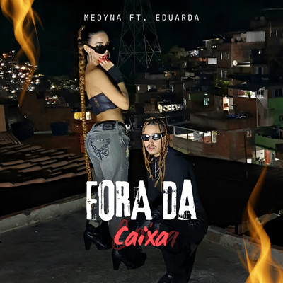 Fora da Caixa (feat. Eduarda)/Medyna