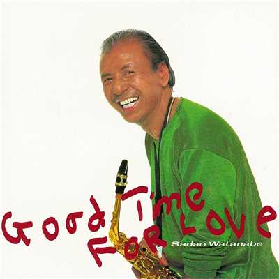 GOOD TIME FOR LOVE ＜2017 Remaster＞/渡辺貞夫