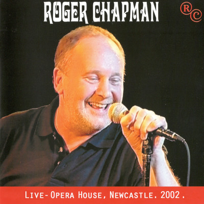 アルバム/Live - Opera House, Newcastle 2002/Roger Chapman