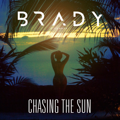 Chasing the Sun/Brady O'Connor