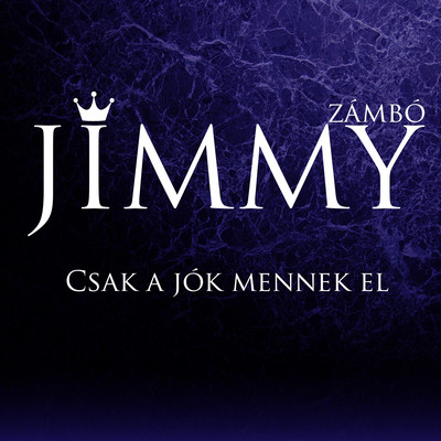 Csak a jok mennek el/Zambo Jimmy