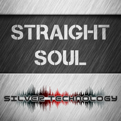 Straight Soul/SILVER TECHNOLOGY