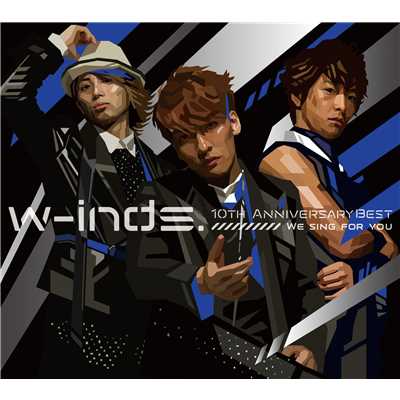 w-inds.10th Anniversary Best Album-We sing for you-(初回盤)/w-inds.