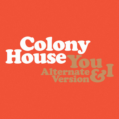 シングル/You & I (Alternate Version)/Colony House