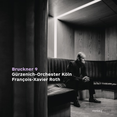 シングル/Bruckner: Symphony No. 9 in D Minor, WAB 109 (Original Version) - III. Adagio. Langsam, feierlich/ケルン・ギュルツェニヒ管弦楽団／Francois-Xavier Roth