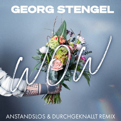 WOW (Anstandslos & Durchgeknallt Remix)/Georg Stengel／Anstandslos & Durchgeknallt