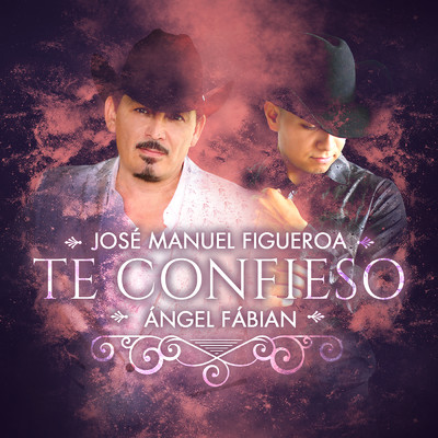 Te Confieso/Jose Manuel Figueroa／Angel Fabian
