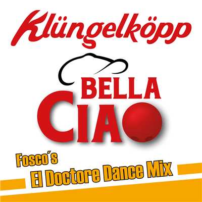 Bella Ciao (Fosco's El Doctore Dance Mix)/Klungelkopp
