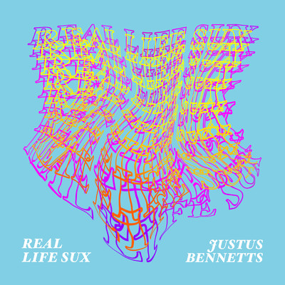 Real Life Sux (Explicit)/Justus Bennetts