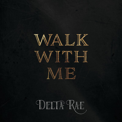 シングル/Walk With Me/Delta Rae