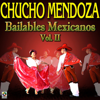 アルバム/Bailables Mexicanos, Vol. 2/Chucho Mendoza