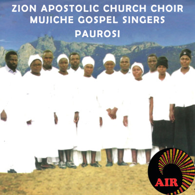 Zion Apostolic Church Choir Mujiche Gospel Singers
