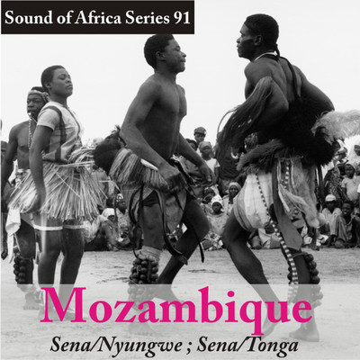 Sound of Africa Series 91: Mozambique (Sena／Nyungwe, Sena／Tonga)/Various Artists
