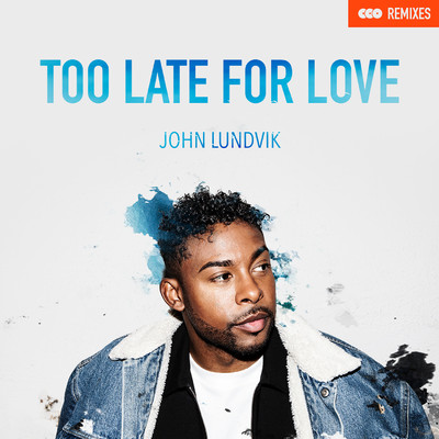 Too Late For Love (Remixes)/John Lundvik