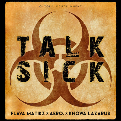 Talk Sick/Flava Matikz, aero. & Knowa Lazarus