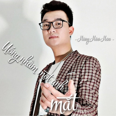 アルバム/Uong Nham Mot Anh Mat/Hung Hao Hoa