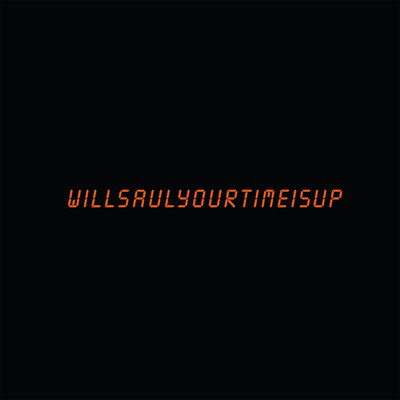 シングル/Your Time Is Up/Will Saul