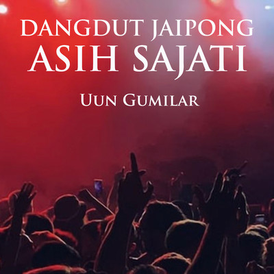 Dangdut Jaipong Asih Sajati/Uun Gumilar