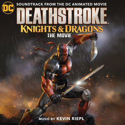 アルバム/Deathstroke: Knights & Dragons (Soundtrack from the DC Animated Movie)/Kevin Riepl
