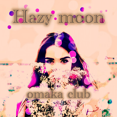 シングル/Hazy moon/omaka club