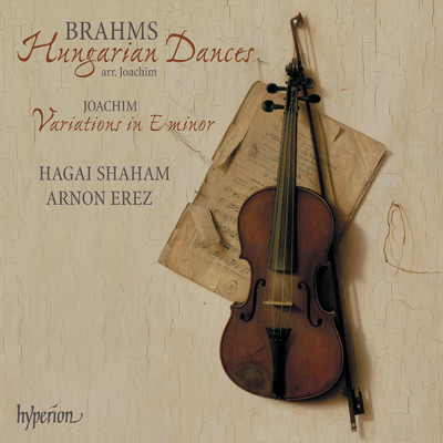 Brahms／Joachim: Hungarian Dances - Joachim: Variations/Hagai Shaham／Arnon Erez