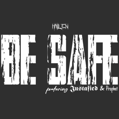 Be Safe (feat. Justafied & Prophet)/Hailen