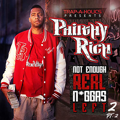Not Enough Real N*ggas Left 2, Pt. 2/Philthy Rich